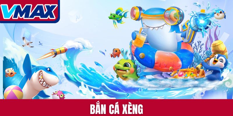 Bắn Cá Xèng