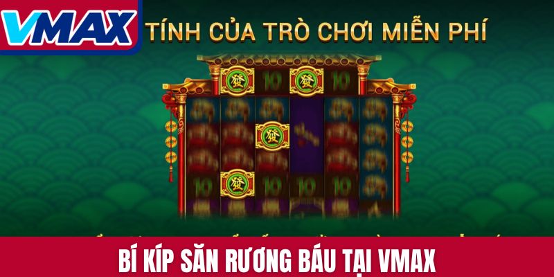 Bí kíp săn rương báu tại VMAX