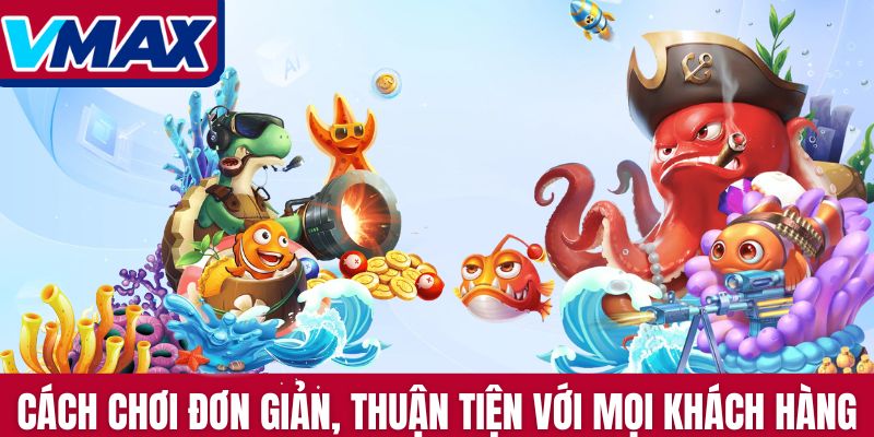 Cách chơi đơn giản, thuận tiện với mọi khách hàng