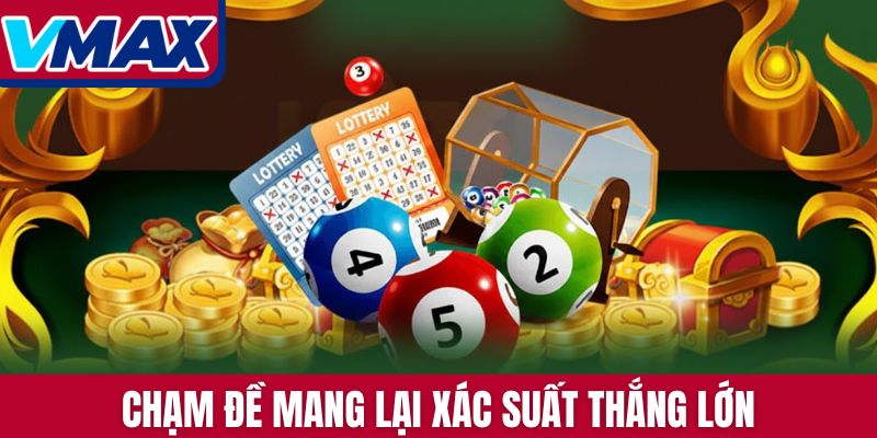 Chạm đề mang lại xác suất thắng lớn