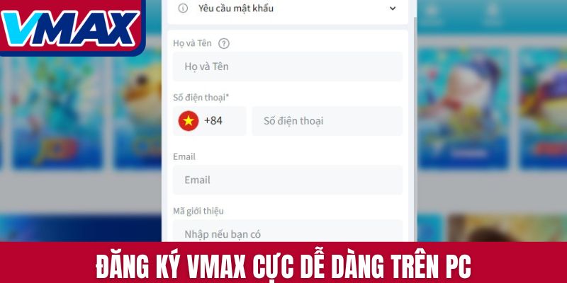 Đăng ký Vmax cực dễ dàng trên PC