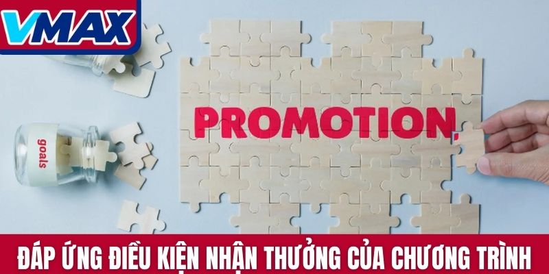 Đáp ứng điều kiện nhận thưởng của VMAX