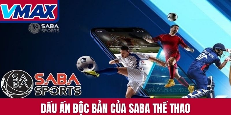 Dấu ấn độc bản của Saba thể thao