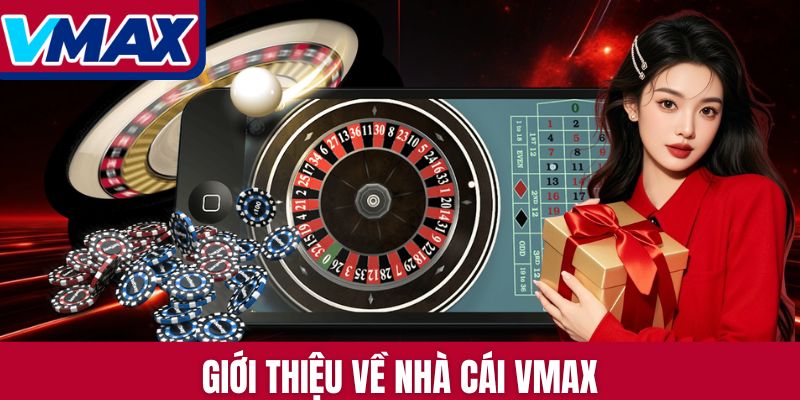 Giới thiệu về nhà cái Vmax