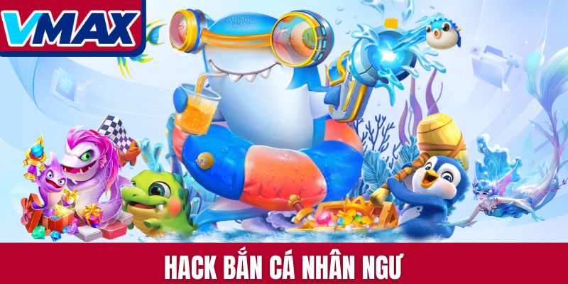 hack bắn cá Nhân Ngư