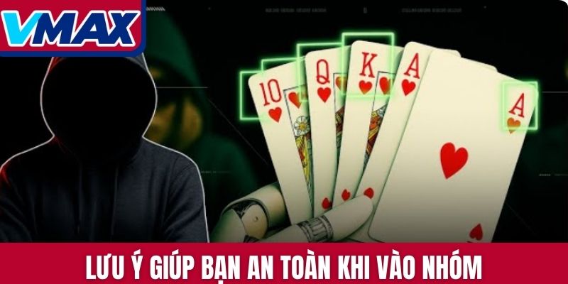 Lưu ý giúp bạn an toàn khi vào nhóm