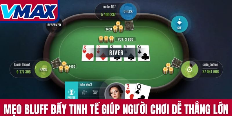 Mẹo Bluff đầy tinh tế giúp người chơi dễ thắng lớn