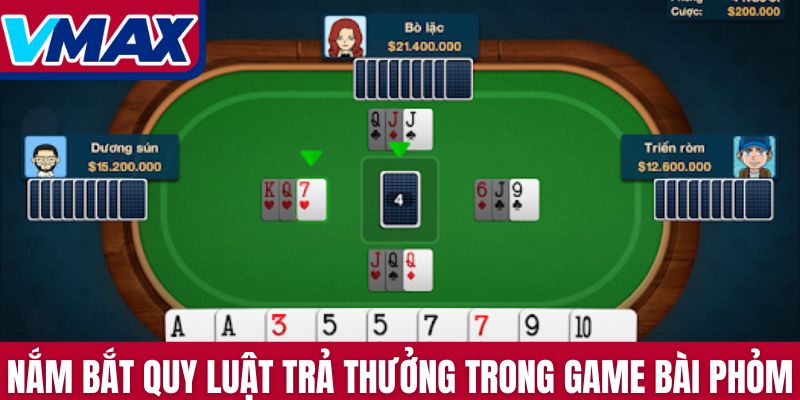Nắm bắt quy luật trả thưởng trong game bài Phỏm