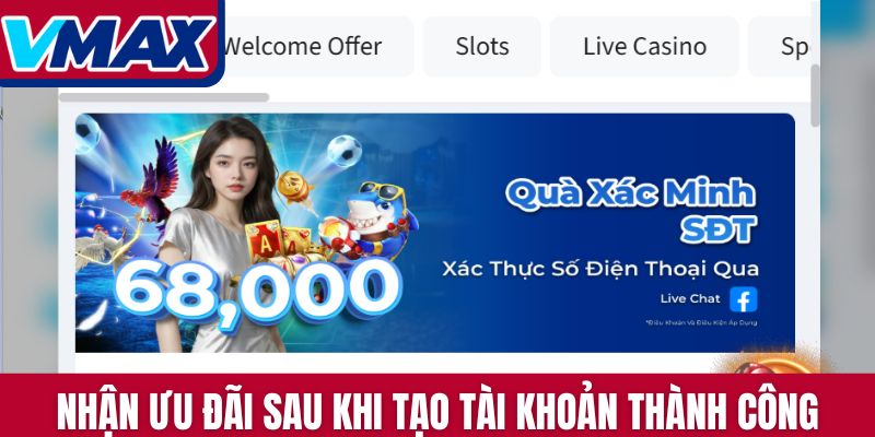 Nhớ truy cập nhận ưu đãi sau khi tạo tài khoản thành công