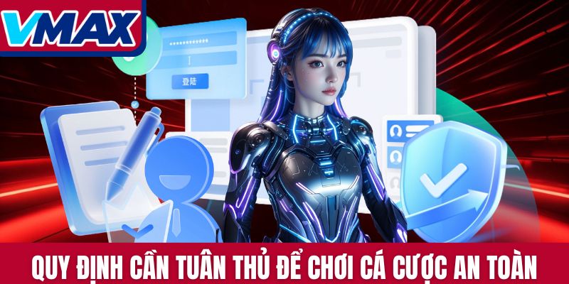 Quy định cần tuân thủ để chơi cá cược an toàn