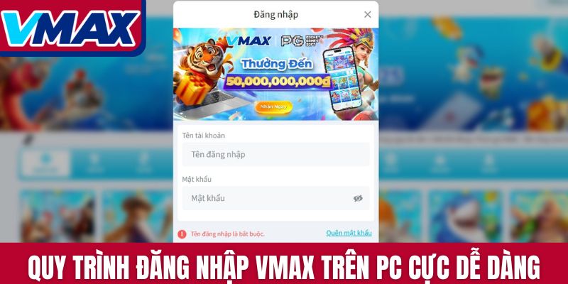 Quy trình đăng nhập Vmax trên PC cực dễ dàng