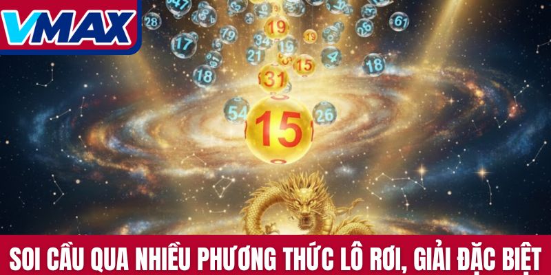 Soi cầu qua nhiều phương thức lô rơi, giải đặc biệt