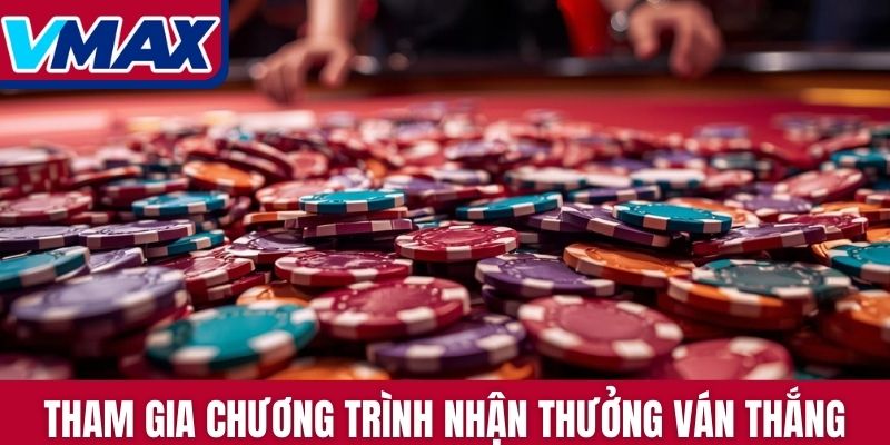 Tham gia chương trình nhận thưởng ván thắng