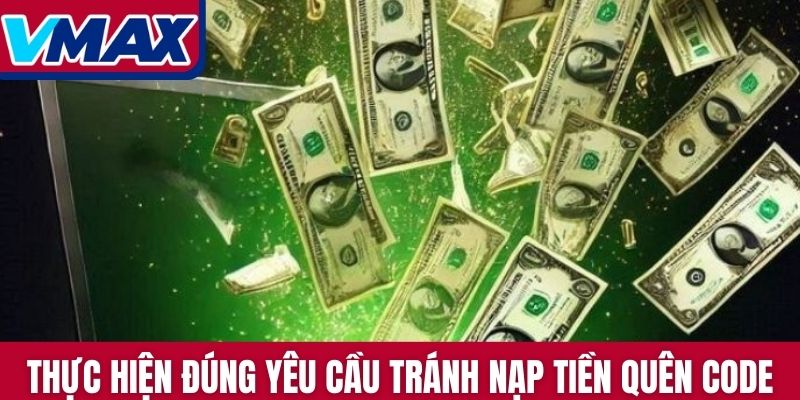 Thực hiện đúng yêu cầu tránh nạp tiền VMAX quên ghi code
