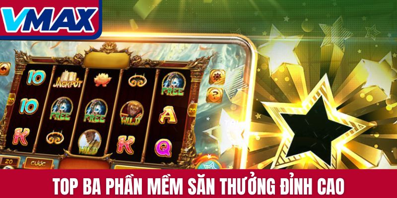 Top ba phần mềm săn thưởng đỉnh cao