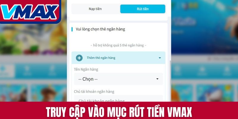 Truy cập vào mục rút tiền Vmax